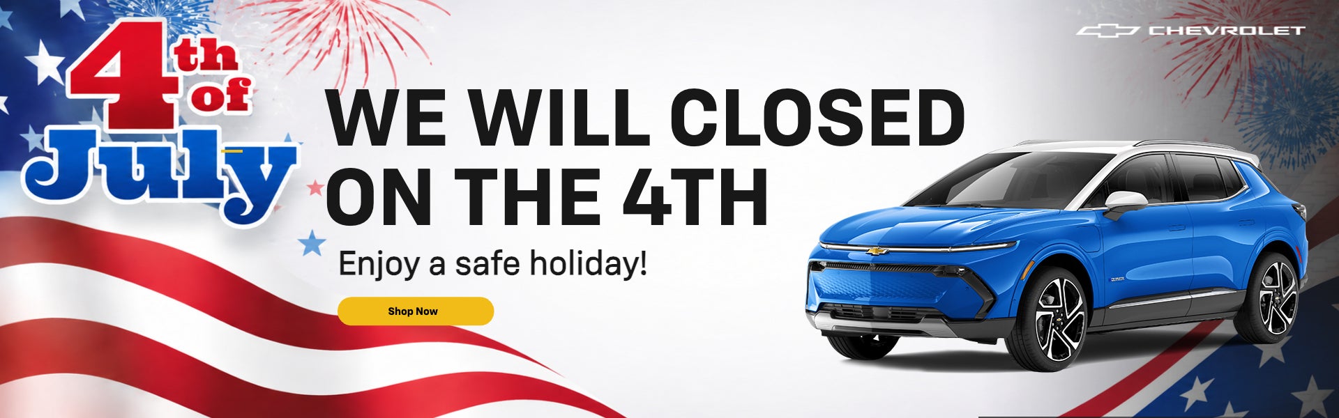 We will be closed on 4th 